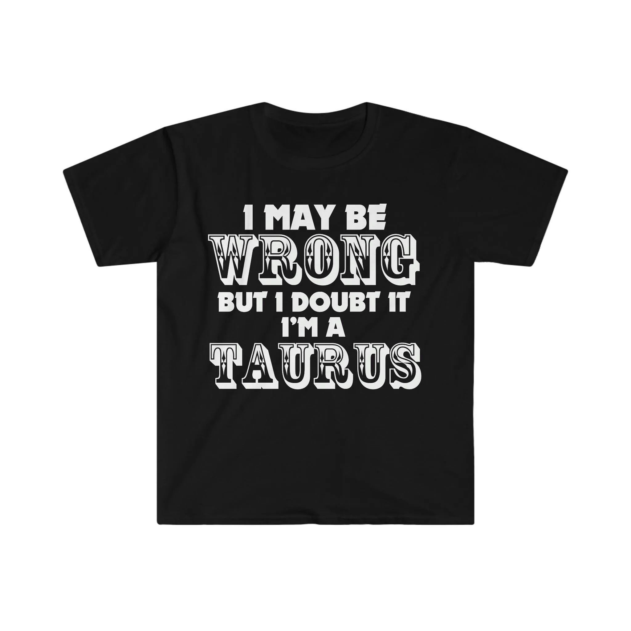 I May Be Wrong but I Doubt I'm A Taurus T-Shirts Taurus May Birthday Gift Ideas