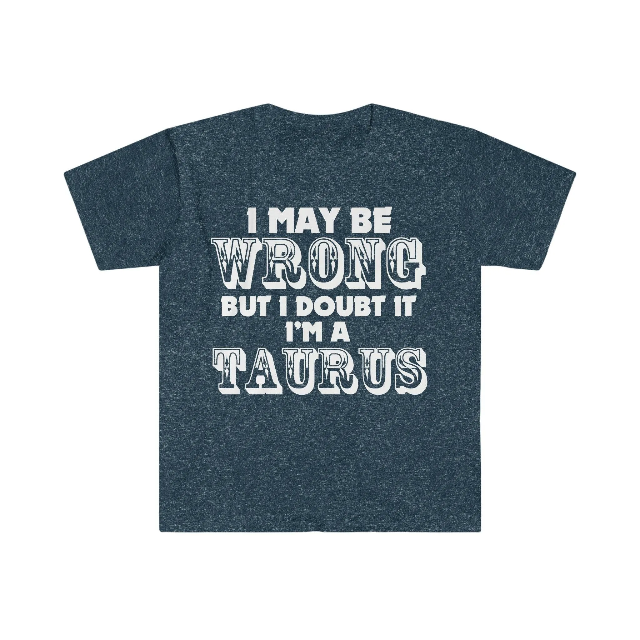 I May Be Wrong but I Doubt I'm A Taurus T-Shirts Taurus May Birthday Gift Ideas