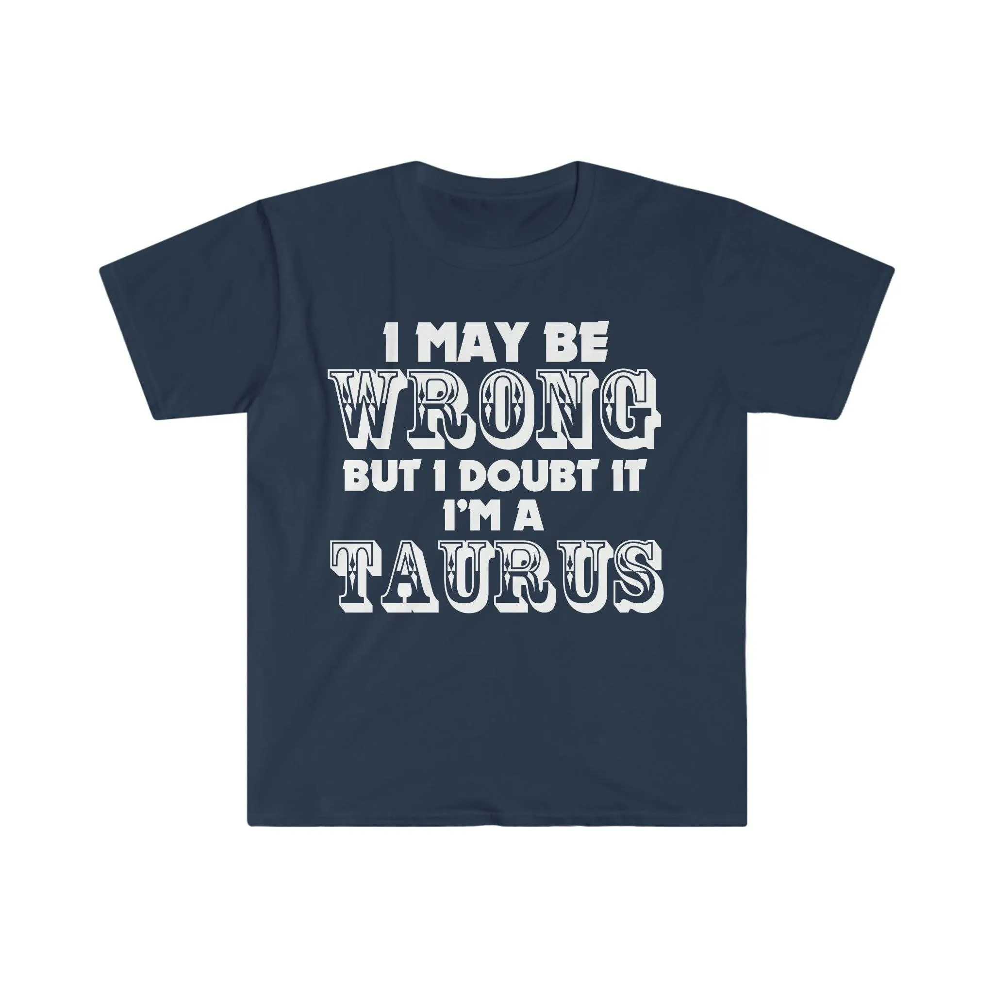 I May Be Wrong but I Doubt I'm A Taurus T-Shirts Taurus May Birthday Gift Ideas