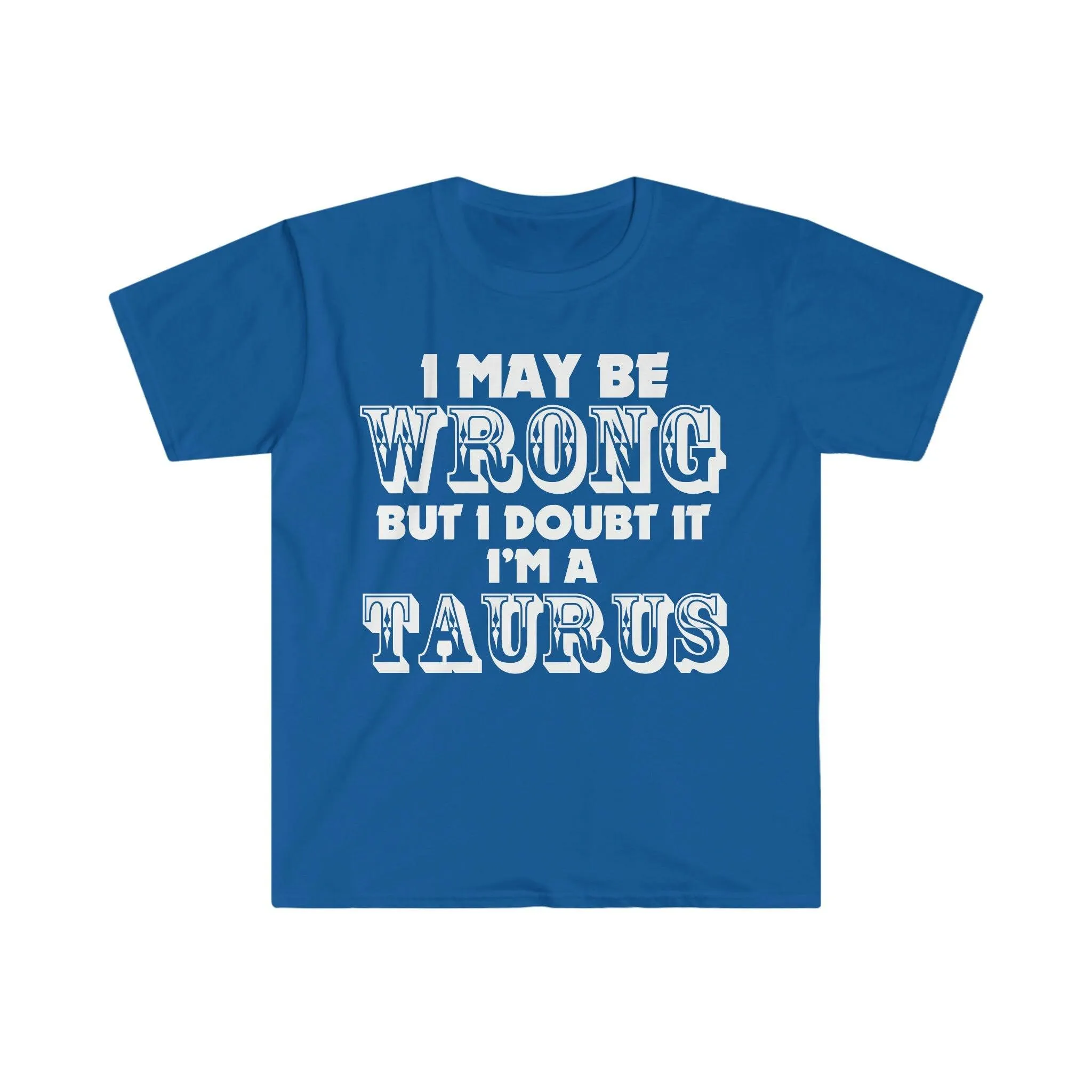 I May Be Wrong but I Doubt I'm A Taurus T-Shirts Taurus May Birthday Gift Ideas